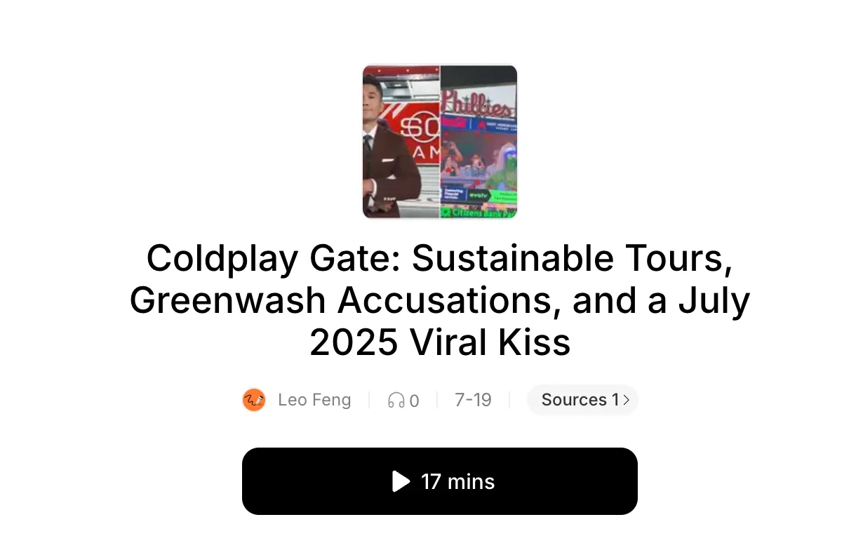 The finished episode: a news-clip thumbnail above the title "Coldplay Gate: Sustainable Tours, Greenwash Accusations, and a July 2025 Viral Kiss", with a Sources chip and a black play button labeled 17 mins